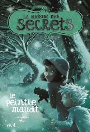 La maison des secrets. Vol. 5. Le peintre maudit - Jacqueline J. West