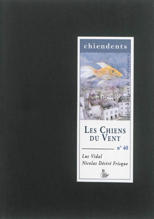 Chiendents : cahier d'arts et de littératures, n° 40. Les chiens du vent