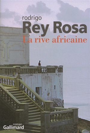 La rive africaine - Rodrigo Rey Rosa