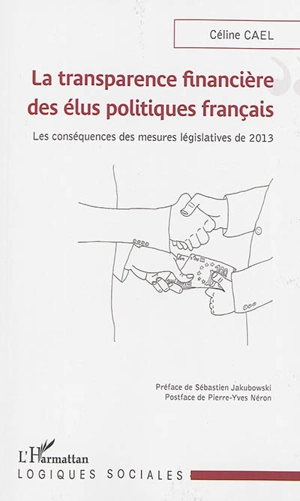 La transparence financière des élus politiques français : les conséquences des mesures législatives de 2013 - Céline Cael