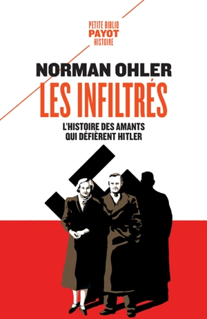 Les infiltrés : l'histoire des amants qui défièrent Hitler - Norman Ohler