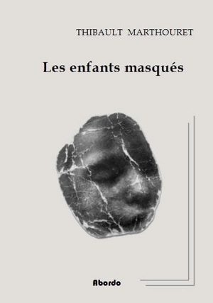 Les enfants masqués - Thibault Marthouret