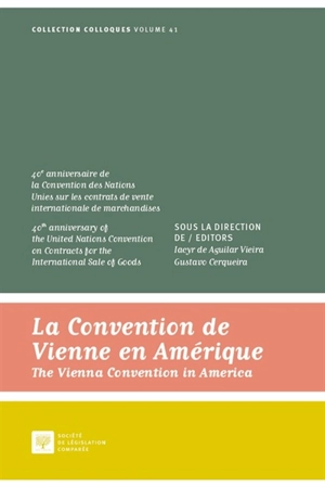 La convention de Vienne en Amérique : 40e anniversaire de la Convention des Nations unies sur les contrats de vente internationale de marchandises. The Vienna convention in America : 40th anniversary of the United Nations Convention on contracts for 