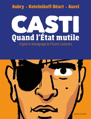 Casti : quand l'Etat mutile - Antoine Aubry