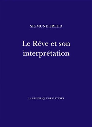 Le rêve et son interprétation - Sigmund Freud