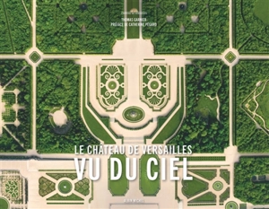 Le château de Versailles vu du ciel - Thomas Garnier