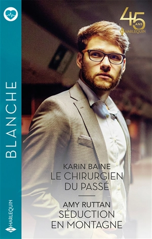 Le chirurgien du passé. Séduction en montagne - Karin Baine