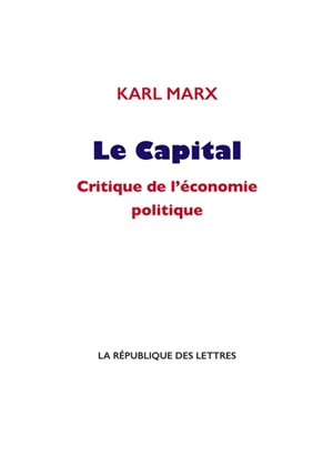 Le capital : critique de l'économie politique - Karl Marx