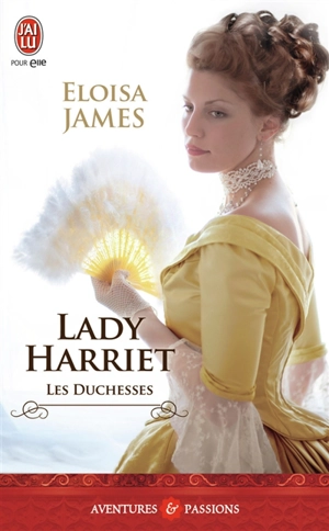 Les duchesses. Vol. 3. Lady Harriet - Eloisa James