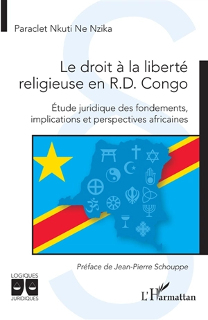 Le droit à la liberté religieuse en R.D. Congo : étude juridique des fondements, implications et perspectives africaines - Paraclet Nkuti Ne Nzika