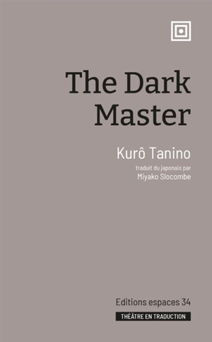 The dark master : théâtre - Kûro Tanino