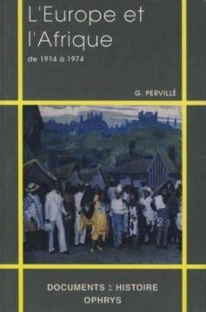 L'Europe et l'Afrique : de 1914 à 1974 - Guy Pervillé