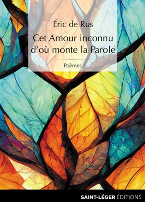 Cet amour inconnu d'où monte la parole - Eric de Rus