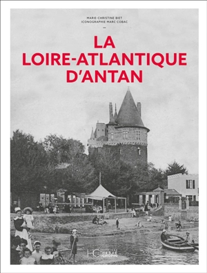 La Loire-Atlantique d'antan - Marie-Christine Biet