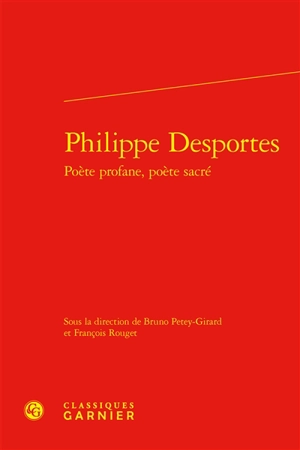 Philippe Desportes : poète profane, poète sacré