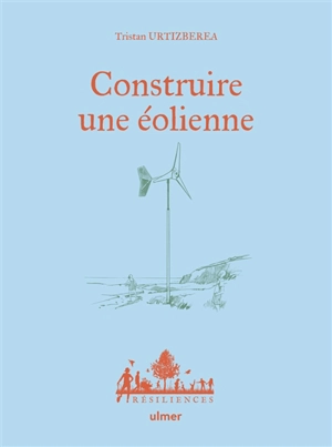 Construire une éolienne - Tristan Urtizberea