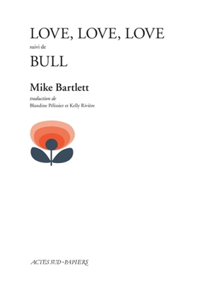 Love, love, love. Bull - Mike Bartlett