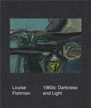 Louise Fishman : 1960s : Darkness and Light - Louise Fishman