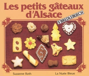 Les petits gâteaux d'Alsace - Suzanne Roth