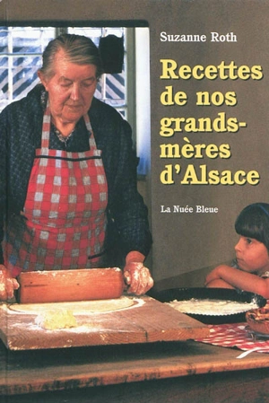 Les recettes de nos grands-mères d'Alsace - Suzanne Roth