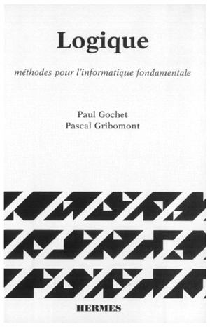 Logique. Vol. 1. Méthodes pour l'informatique fondamentale - Paul Gochet