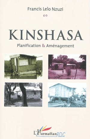 Kinshasa : planification et aménagement - Francis Lelo Nzuzi