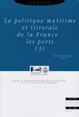 La politique maritime et littorale de la France : annexe. Vol. 3. Les ports - France. Office parlementaire d'évaluation des politiques publiques