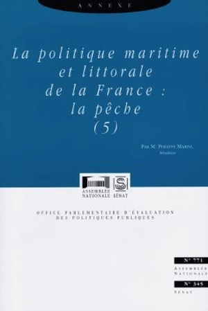 La politique maritime et littorale de la France : annexe. Vol. 5. la pêche - France. Office parlementaire d'évaluation des politiques publiques