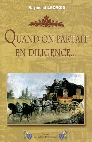 Quand on partait en diligence... - Raymond Lacroix