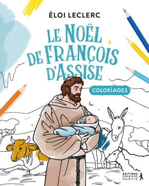 Le Noël de François d'Assise : coloriages - Eloi Leclerc