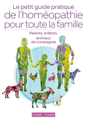 Le petit guide pratique de l'homéopathie pour toute la famille : parents, enfants, animaux de compagnie (chien, chat, lapin, chèvre, mouton, poule) - Marie-Noëlle Issautier