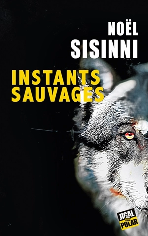 Instants sauvages - Noël Sisinni