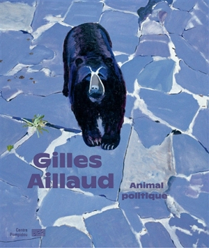 Gilles Aillaud : animal politique