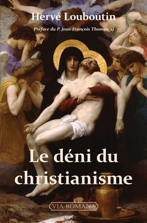 Le déni du christianisme : essai - Hervé Louboutin