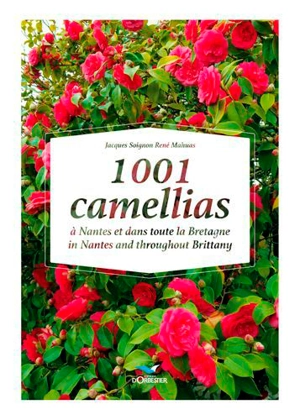 1.001 camellias : In Nantes and throughout Brittany. 1.001 camélias : à Nantes et dans toute la Bretagne - Jacques Soignon