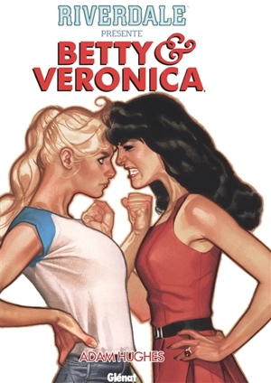 Riverdale présente Betty et Veronica. Vol. 1 - Adam Hughes