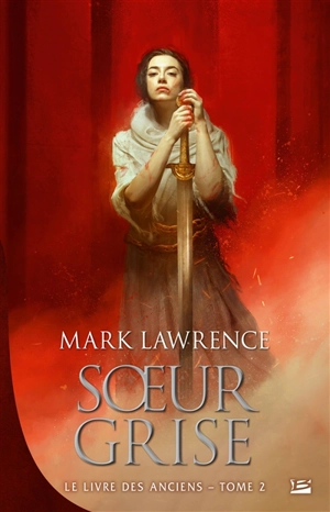 Le livre des anciens. Vol. 2. Soeur grise - Mark Lawrence