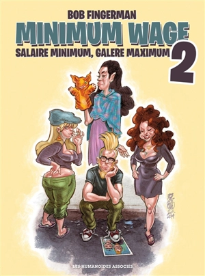 Minimum wage : salaire minimum, galère maximum. Vol. 2 - Bob Fingerman