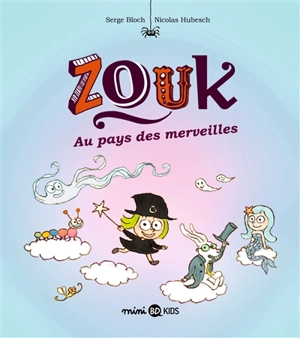 Zouk. Vol. 22. Au pays des merveilles - Serge Bloch