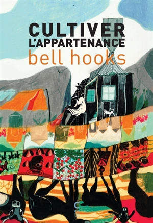 Cultiver l'appartenance - bell hooks