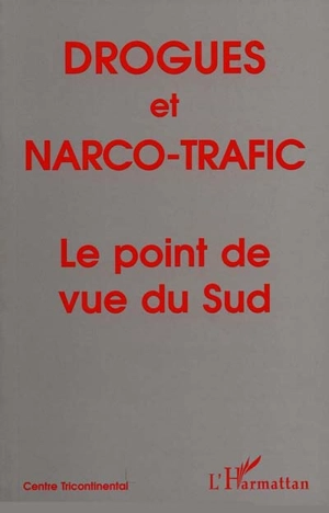Cahiers Alternatives Sud (Les). Drogues et narco-trafic : le point de vue du Sud