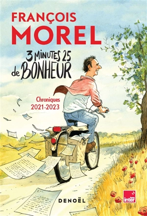 3 minutes 25 de bonheur : chroniques 2021-2023 - François Morel