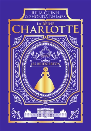La reine Charlotte : avant les Bridgerton - Julia Quinn