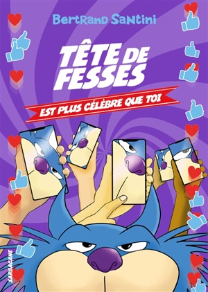 Tête de fesses. Vol. 5. Tête de fesses est plus célèbre que toi - Bertrand Santini