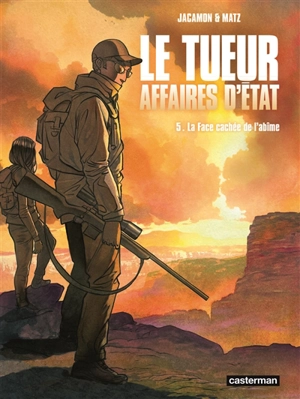 Le Tueur : affaires d'Etat. Vol. 5. La face cachée de l'abîme - Matz