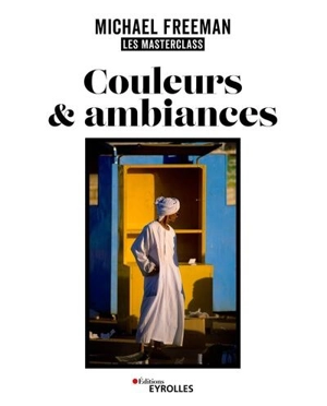 Couleurs & ambiances - Michael Freeman