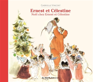 Ernest et Célestine. Noël chez Ernest et Célestine - Gabrielle Vincent