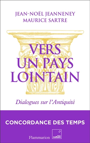 Vers un pays lointain : dialogues sur l'Antiquité - Jean-Noël Jeanneney