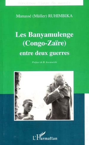 Les Banyamulenge, Congo-Zaïre, entre deux guerres - Manassé Ruhimbika