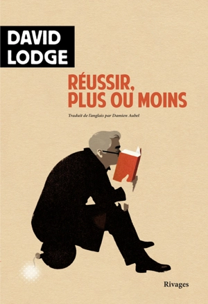 Réussir, plus ou moins : 1992-2020 - David Lodge